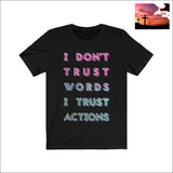 I Dont Trust Words I Trust Actions Quote Short Sleeve Tee Black / XS Men - Apparel - Shirts - T-Shirts $20 - $50 affordable gifts Apparel