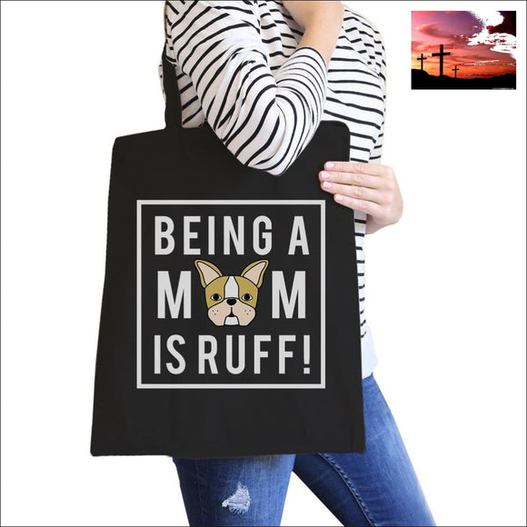 Being A Mom Is Ruff Black Graphic Canvas Bag French Bulldog Moms Women - Bags - Totes $0 - $20 $20 animal lover gift Bags birthday
