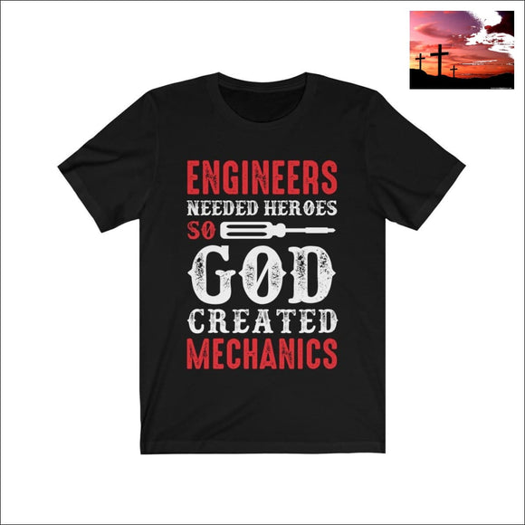 Engineers Needed Heros So God Created Mechanics Short Sleeve Tee Black / L Men - Apparel - Shirts - T-Shirts $20 - $50 affordable gifts