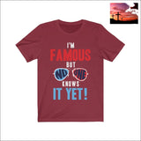 I Am Famous but No One Knows It Yet Short Sleeve Tee Cardinal / XS Men - Apparel - Shirts - T-Shirts $20 - $50 affordable gifts Apparel army