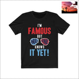 I Am Famous but No One Knows It Yet Short Sleeve Tee Black / XS Men - Apparel - Shirts - T-Shirts $20 - $50 affordable gifts Apparel army