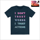 I Dont Trust Words I Trust Actions Quote Short Sleeve Tee Navy / XS Men - Apparel - Shirts - T-Shirts $20 - $50 affordable gifts Apparel