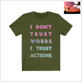 I Dont Trust Words I Trust Actions Quote Short Sleeve Tee Olive / XS Men - Apparel - Shirts - T-Shirts $20 - $50 affordable gifts Apparel