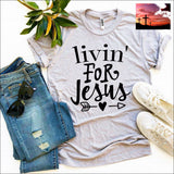 Livin for Jesus T-Shirt Women’s Fashion - Women’s Clothing - Tops & Tees - T-Shirts $20 - $50, christian, jesus, l, lady