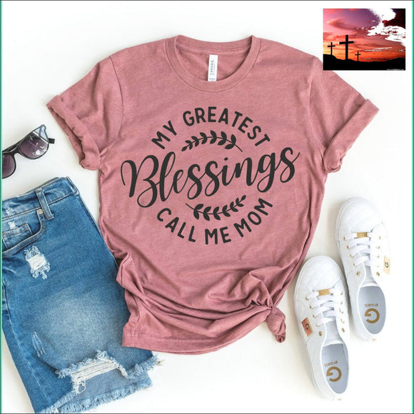 My Greatest Blessings Call Me Mom T-Shirt 2XL / Heather Raspberry Women’s Fashion - Women’s Clothing - Tops & Tees - T-Shirts $20 - $50,