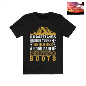 Sometimes Finding Yourself Requires a Good Pair of Hiking Boots Short Sleeve Tee Black / L Men - Apparel - Shirts - T-Shirts $20 - $50